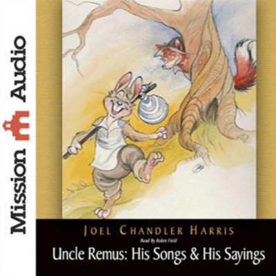 Uncle Remus: His Songs & His Sayings - Unabridged Audiobook  [Download] -     Narrated By: Robin Field
    By: Joel Chandler Harris
