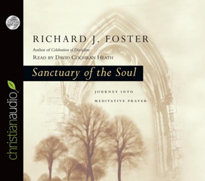 Sanctuary of the Soul: Journey into Meditative Prayer - Unabridged Audiobook  [Download] -     By: Richard J. Foster
