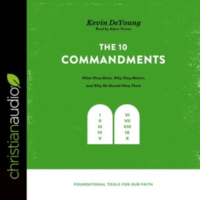 The Ten Commandments: What They Mean, Why They Matter, and Why We Should Obey Them - Unabridged edition Audiobook  [Download] -     Narrated By: Adam Verner(Narrator)
    By: Kevin DeYoung
