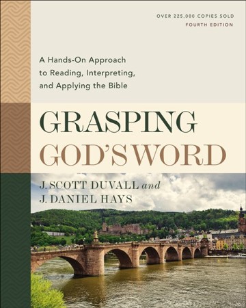 Grasping God's Word: A Hands-On Approach To Reading, Interpreting, And ...