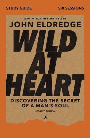 Book Review: Wild at Heart – By John Eldredge – Presbyformed