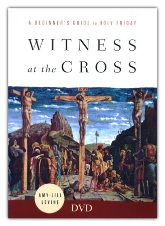 Witness at the Cross: A Beginner's Guide to Holy Friday DVD: Amy-Jill ...
