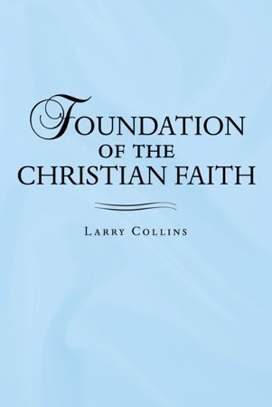 Foundation of the Christian Faith - eBook: Larry Collins: 9781973682189 ...