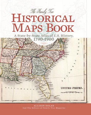 The Family Tree Historical Maps Book A State By State Atlas Of Us History 1790 1900 Ebook Allison Dolan Christianbook Com