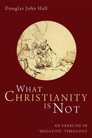 What Christianity Is Not: An Exercise in Negative Theology - eBook ...