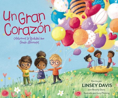 Un Gran Corazon Celebremos La Igualdad Aun Siendo Diferentes Ebook Linsey Davis Illustrated By Lucy Fleming 9780829770650 Christianbook Com