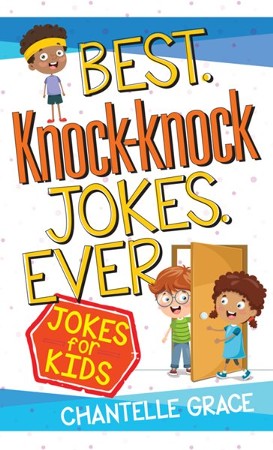 Best Knock-knock Jokes Ever: Jokes for Kids - eBook: Chantelle Grace ...