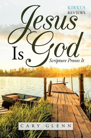 Jesus Is God: Scripture Proves It - eBook: Cary Glenn: 9781664214361 ...