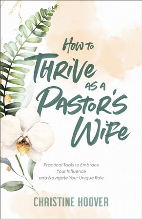 Livro how to thrive as a pastor`s wife - practical tools to embrace your  influence and navigate your unique role de christine hoover (inglês)