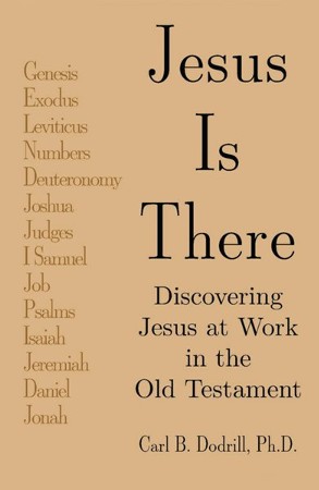 Jesus Is There: Discovering Jesus at Work in the Old Testament - eBook ...