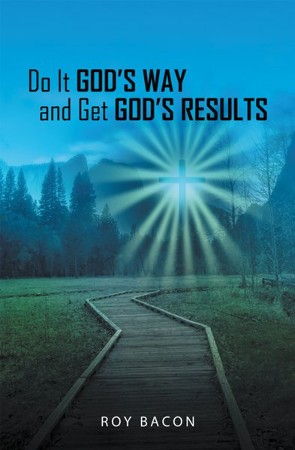 Do It God's Way and Get God's Results - eBook: Roy Bacon: 9781664236073 ...