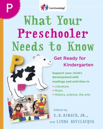 What Your Preschooler Needs To Know Get Ready For Kindergarten Ebook Edited By E D Hirsch Jr Linda Bevilacqua By Core Knowledge Foundation Christianbook Com