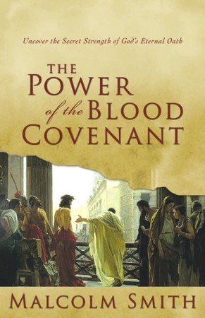 Power Of The Blood Covenant: Uncover The Secret Strength Of God's ...