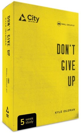 Don't Give Up-DVD Small Group Kit: Kyle Idleman - Christianbook.com