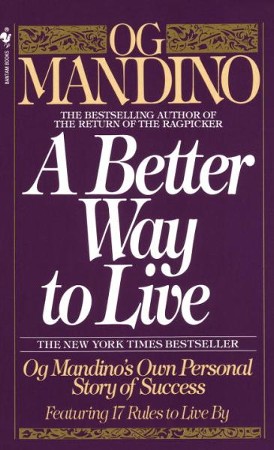 A Better Way to Live: Og Mandino's Own Personal Story of Success ...