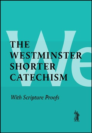 The Shorter Catechism With Scripture Proofs: Westminster Assembly ...