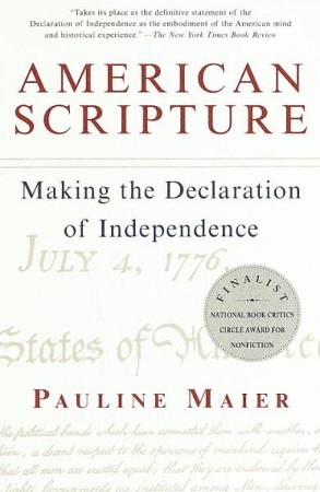pauline maier american scripture making the declaration of independence