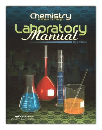 Abeka Chemistry: Precision & Design Lab Manual (Third Edition ...