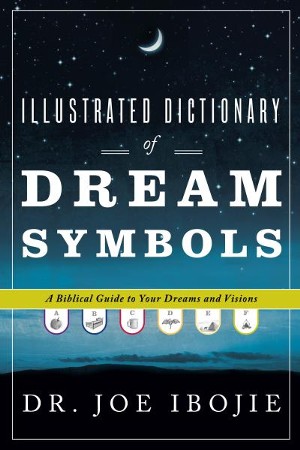 Illustrated Dictionary Of Dream Symbols: A Biblical Guide To Your ...