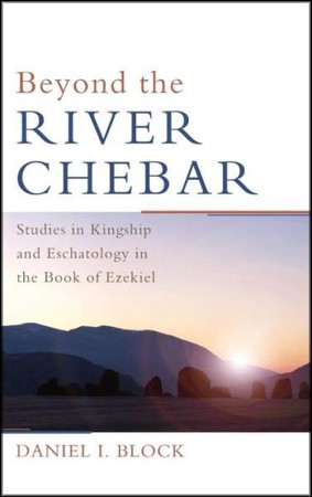 Beyond The River Chebar: Daniel I. Block: 9781498216586 - Christianbook.com