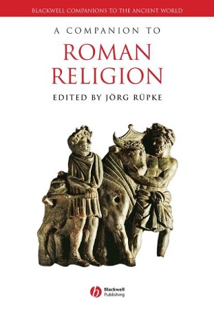 A Companion to Roman Religion - eBook: Edited By: Jorg Rupke By: Jorg ...