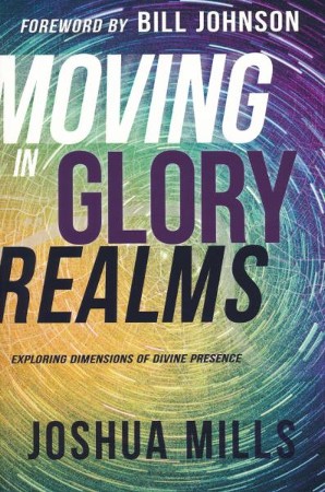 Moving In Glory Realms Exploring Dimensions Of Divine Presence - 