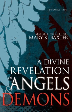 A Divine Revelation of Angels and Demons: Mary K. Baxter: 9781641234061 ...