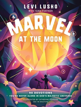 Marvel at the Moon: 90 Devotions: You're Never Alone in God's Majestic ...