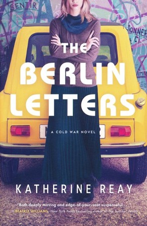 The Berlin Letters: A Cold War Novel: Katherine Reay: 9781400243068 ...