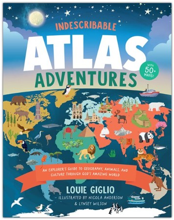 Indescribable Atlas Adventures: An Explorer's Guide to Geography ...