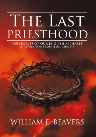 THE LAST PRIESTHOOD: THE SECRETS OF OUR ENGLISH ALPHABET (A REVELATION FROM  JESUS CHRIST) - eBook