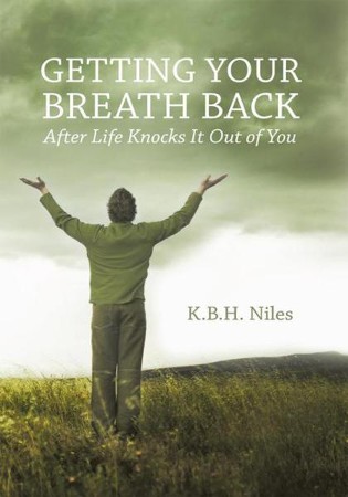 Getting Your Breath Back After Life Knocks It Out Of You A Transparent Journey Of Seeking God