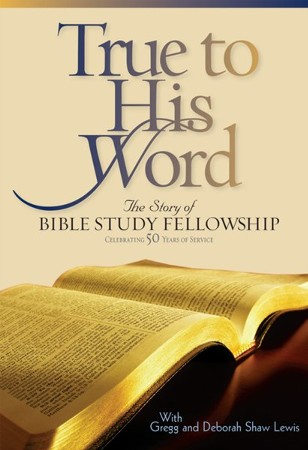 True to His Word: The Story of Bible Study Fellowship (BSF) - eBook ...