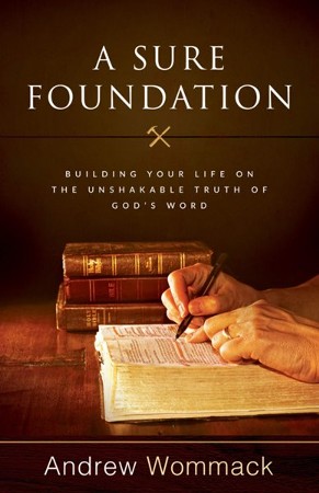 A Sure Foundation: Building Your Life on the Unshakable Truth of God's