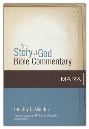 Mark:The Story of God Bible Commentary: Timothy G. Gombis ...