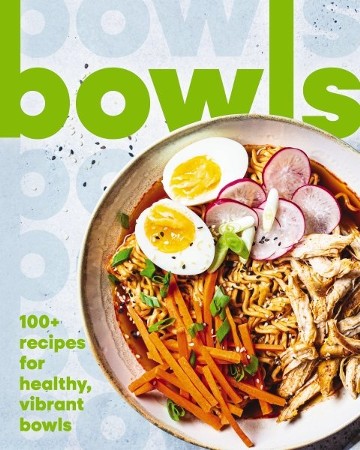 Bowls: 100+ Recipes for Healthy, Vibrant Bowls: 9781400346431 ...