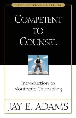 Competent To Counsel Introduction To Nouthetic Counseling Ebook Jay E Adams Christianbook Com