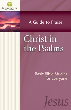 Christ in the Psalms: A Guide to Praise - eBook: Stonecroft Ministries ...