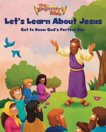 The Beginner's Bible Let's Learn About Jesus: Get to Know God's Perfect ...