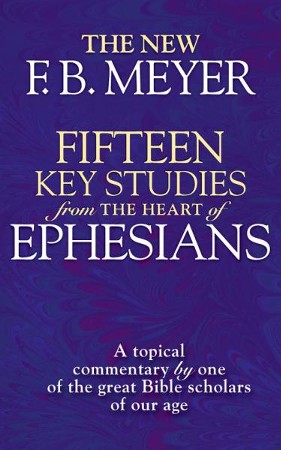 Fifteen Key Studies From The Heart Of Ephesians: A Topical Commentary ...