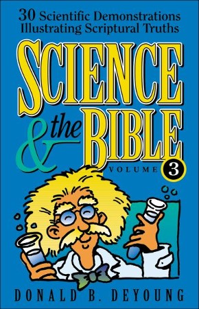 Science And The Bible : Volume 3: 30 Scientific Demonstrations ...