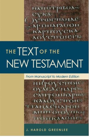 Text of the New Testament, The: From Manuscript to Modern Edition ...