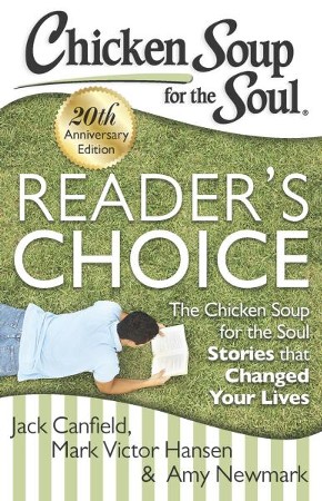 Chicken Soup For The Soul Reader S Choice 20th Anniversary Edition The Chicken Soup For The Soul Stories That Changed Your Lives Ebook Jack Canfield Mark Victor Hansen Amy Newmark 9781611592245 Christianbook Com