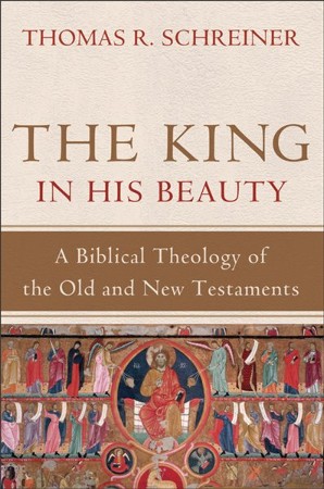 King In His Beauty, The: A Biblical Theology Of The Old And New ...