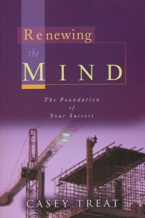 Renewing the Mind: Casey Treat: 9781577941903 - Christianbook.com