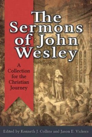 The Sermons of John Wesley: A Collection for the Christian Journey ...