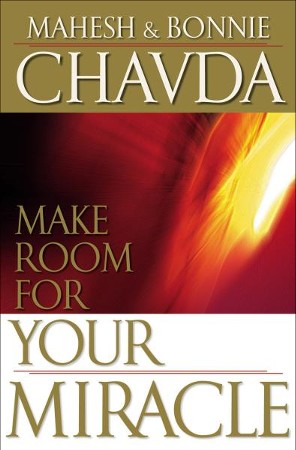 Make Room For Your Miracle Ebook Mahesh Chavda Bonnie Chavda 9781441204950 Christianbook Com