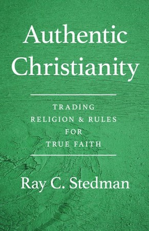 Authentic Christianity: The Classic Bestseller on Living the Life of ...