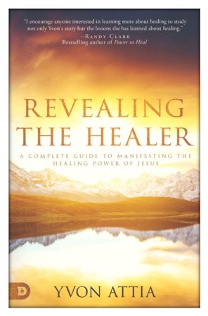 Revealing the Healer: A Complete Guide to Manifesting the Healing Power ...