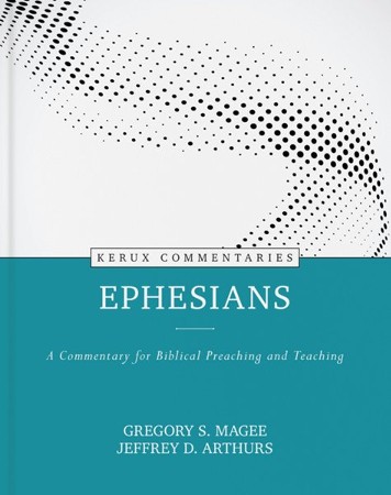 Ephesians: A Commentary for Biblical Preaching and Teaching, Kerux ...